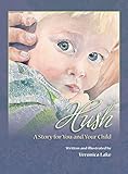 Hush: A Story For You and Your Child