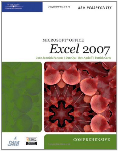 New Perspectives on Microsoft Office Excel 2007, Comprehensive (Available Titles Skills Assessment Manager (SAM) - Office 2007)