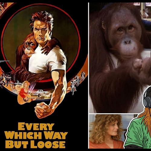 Every Which Way but Loose - Movie Review - Old Man Orange Podcast 723