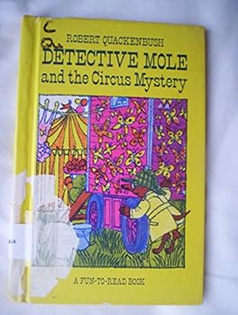 Detective Mole and the Circus Mystery (Fun-to-Read Book) - Book  of the Detective Mole