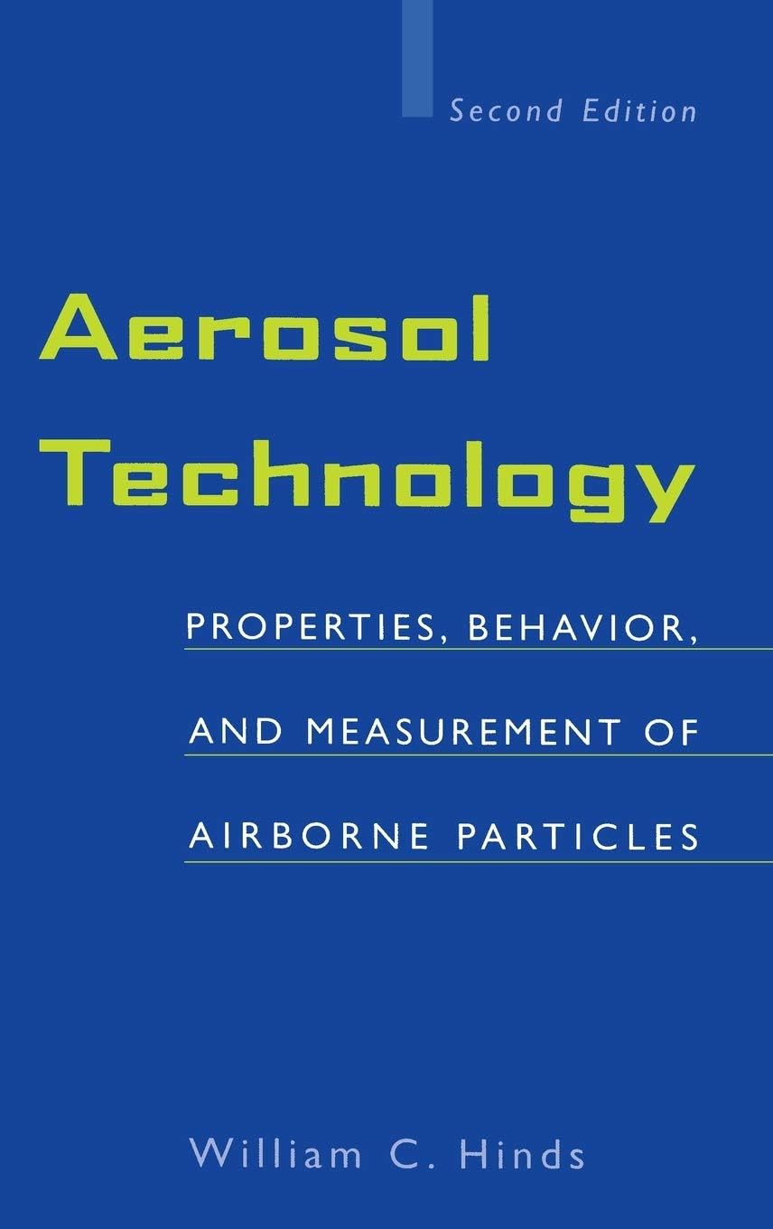Aerosol Technology: Properties, Behavior, and Measurement of Airborne Particles Subsequent Edition