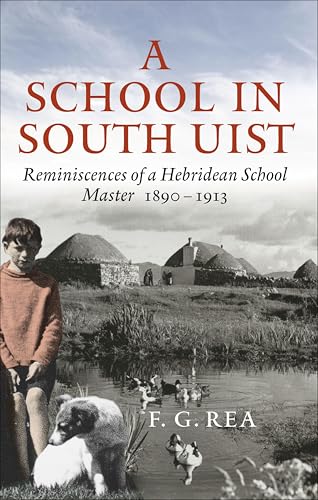 A School in South Uist: Reminiscences of a Hebridean School Master, 1890–1913