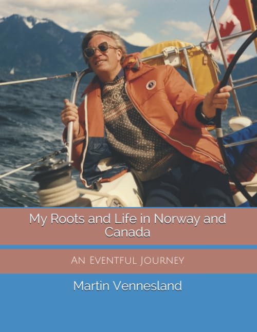 My Roots and Life in Norway and Canada: An Eventful Journey