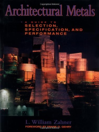 Architectural Metals: A Guide to Selection, Specification, and Performance