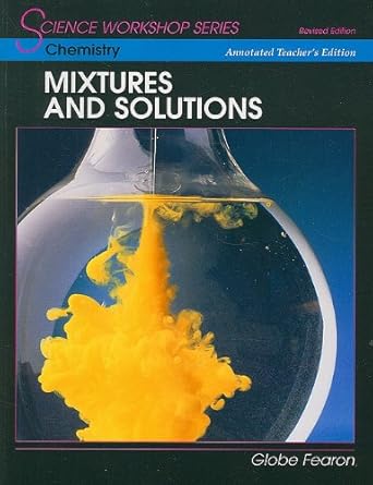 Chemistry: Mixtures and Solutions (Science Workshop) (Annotated Teacher ...