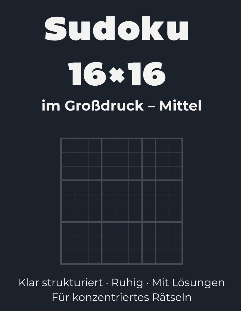 Sudoku 16×16 im Großdruck – Mittel: Klar strukturiert · Ruhig · Mit Lösungen Für konzentriertes Rätseln