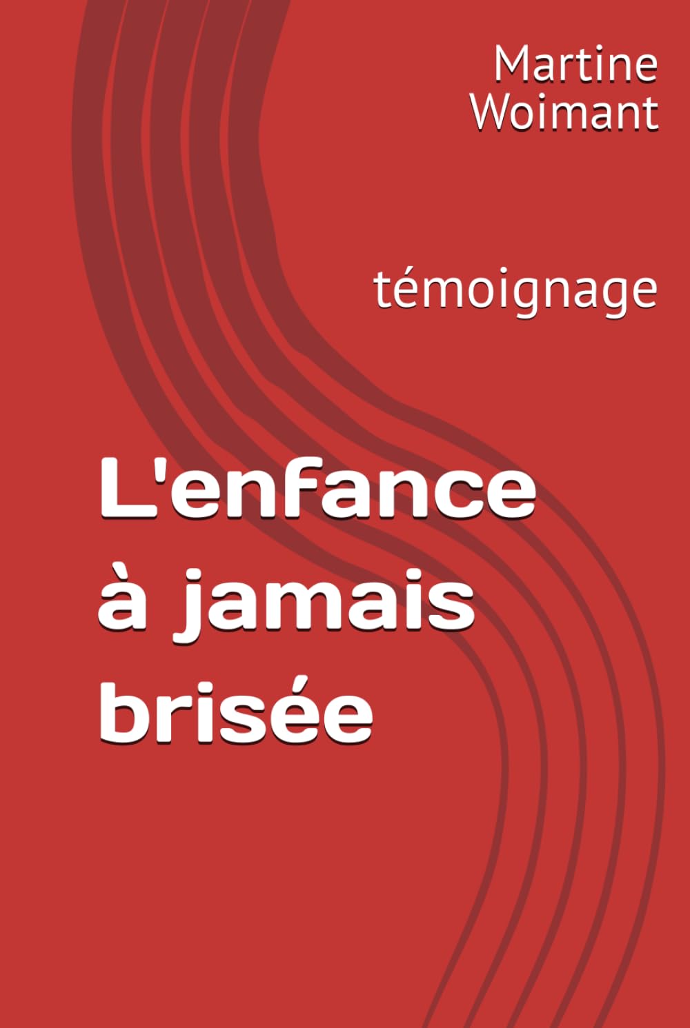 L'enfance à jamais brisée: témoignage