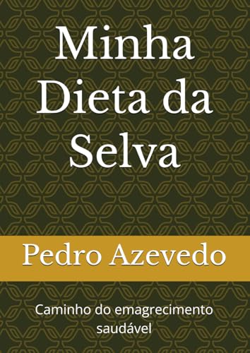 Minha Dieta da Selva: Caminho do emagrecimento saudável (Portugue...