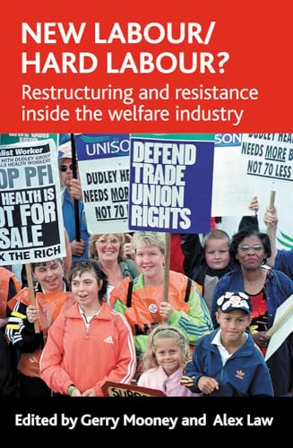New Labour/hard labour?: Restructuring and resistance inside the welfare industry