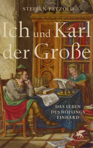 Ich und Karl der Große: Das Leben des Höflings