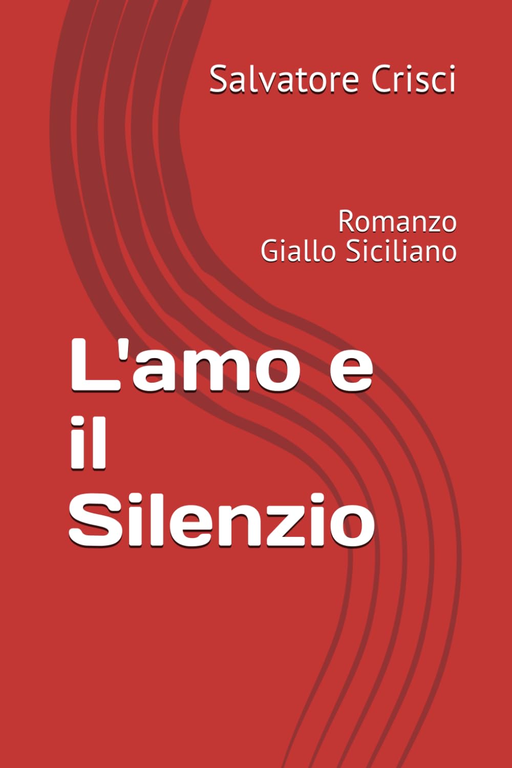 L'amo e il Silenzio: Romanzo Giallo Siciliano (La saga dell'ispettore Peppino Savia e della sua Squadra)