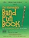 The Intermediate Band Fun Book (High Clarinet): for the Advancing Band Student (Intermediate Band Fun Book Series)