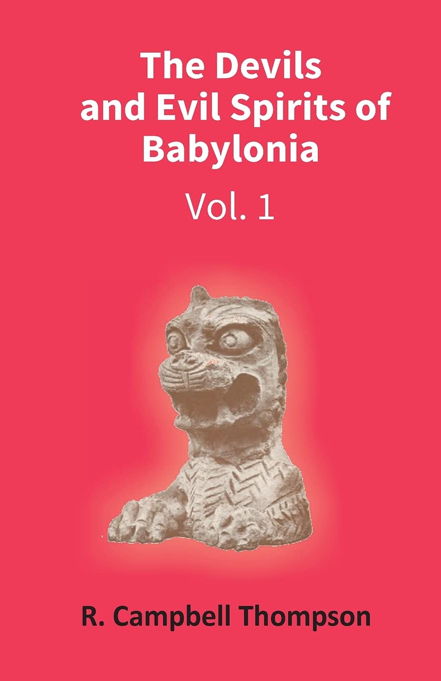 The Devils and Evil Spirits of Babylonia: Evil Spirit (Vol.1St)