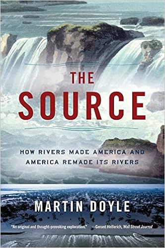 The Source: How Rivers Made America and America Remade Its Rivers book cover