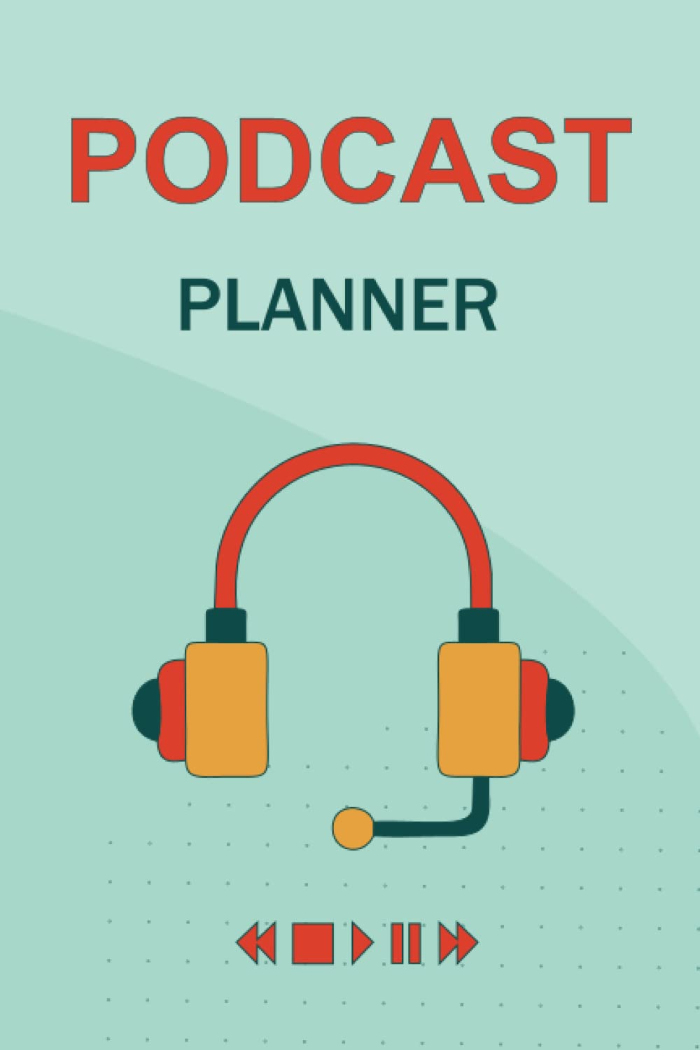 Podcast Planner: Journal Logbook for Planning podcast episode, promotion, budget, script, topic.