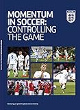 Momentum in Soccer: Controlling the Game (English Edition)