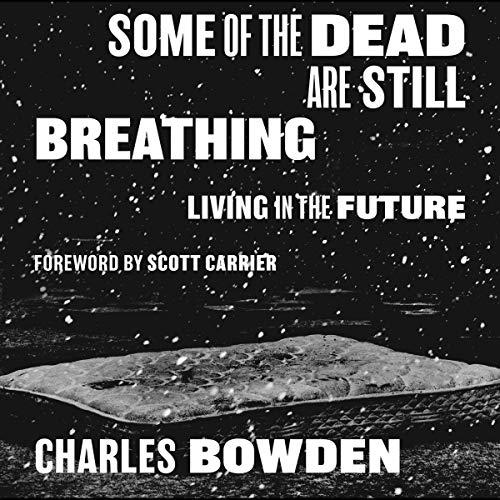 Some of the Dead Are Still Breathing by Charles Bowden episode artwork