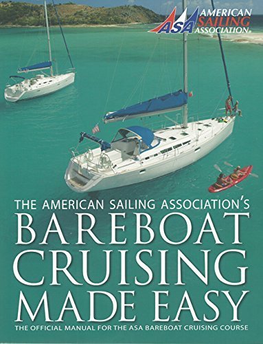Bareboat Cruising Made Easy 1st edition by American Sailing Association (2014) Mass Market Paperback Paperback – January 1, 2014