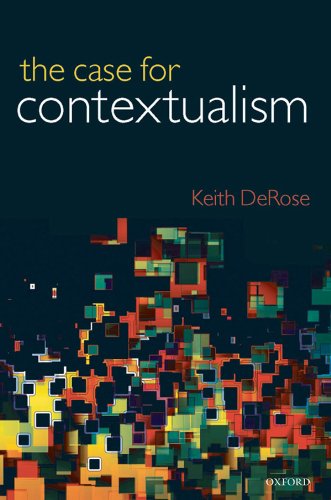 The Case for Contextualism: Knowledge, Skepticism, and Context, Vol. 1
