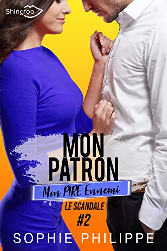 Mon Patron, Mon PIRE Ennemi Tome 2: Le scandale Mon Patron, Mon PIRE Ennemi Tome 2: Le scandale