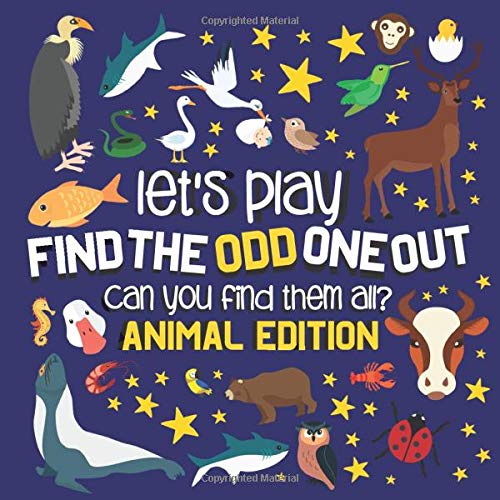 Let's Play.... The Odd One Out!: Animal Edition: A Fun Search And Find Book For 2-5 Year Old's