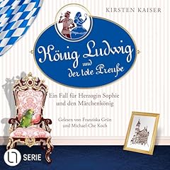 König Ludwig und der tote Preuße - Ein Fall für Herzogin Sophie und den Märchenkönig Audiolibro Por Kirsten Kaiser arte de portada