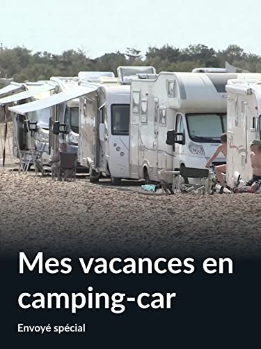 Mes vacances en camping-car (Envoyé spécial)