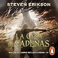 La casa de cadenas: Malaz: El Libro de los Caídos 4