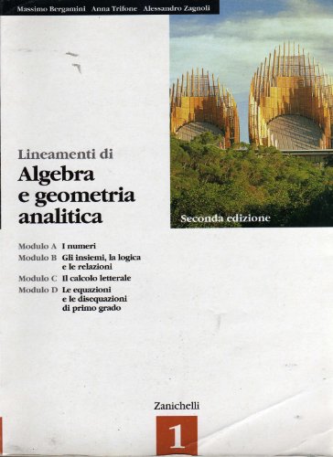 Lineamenti di algebra e geometria analitica. Modulo A-B-C-D. Per le Scuole superiori