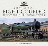 Great Western: Eight Coupled Heavy Freight Locomotives (Locomotive Portfolios)