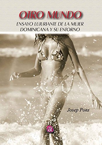 Portada de Otro Mundo: Ensayo Lujuriante de la Mujer Dominicana y Su Entorno