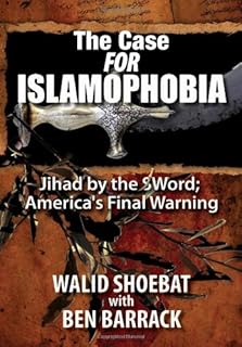 The Case FOR Islamophobia: Jihad by the Word; America's Final Warning