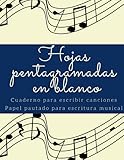 Hojas pentagramadas en blanco/cuaderno para escribir canciones/Papel pautado para escritura musical: Libreta para escribir canciones