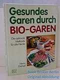 Gesundes Garen durch Bio- Garen. Die optimale Methode für alle Herde