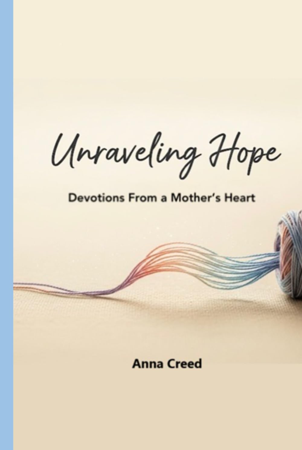 Unraveling Hope: Devotions From a Mother's Heart