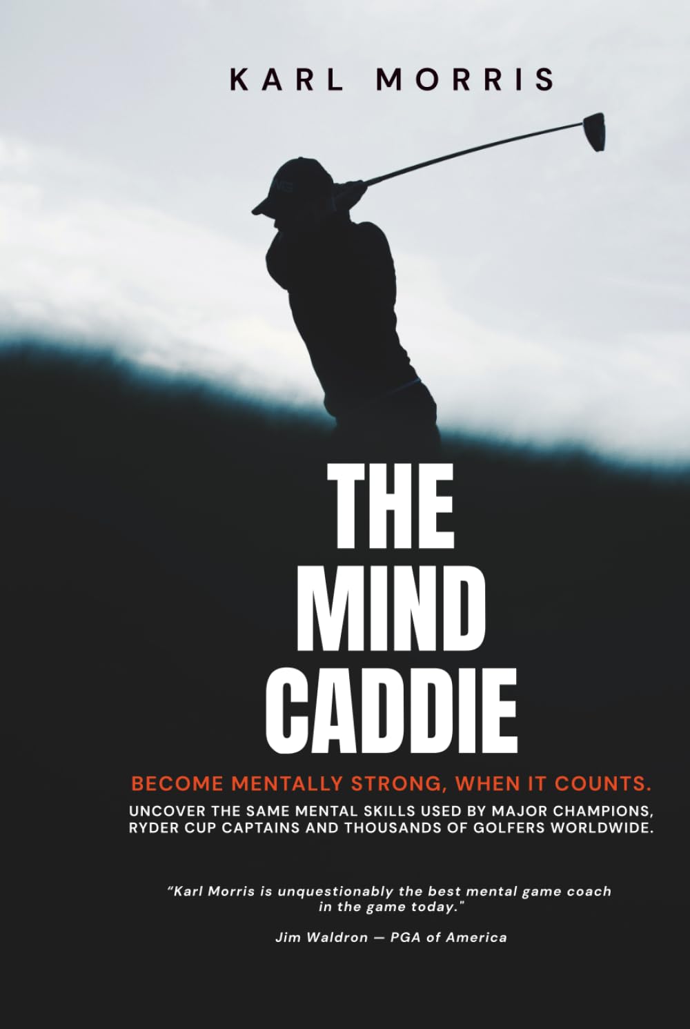 The Mind Caddie: Become Mentally Strong, When It Counts.