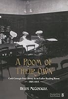 A Room of Their Own: Cork Carnegie Free Library and Its Ladies Reading Room 0992883725 Book Cover