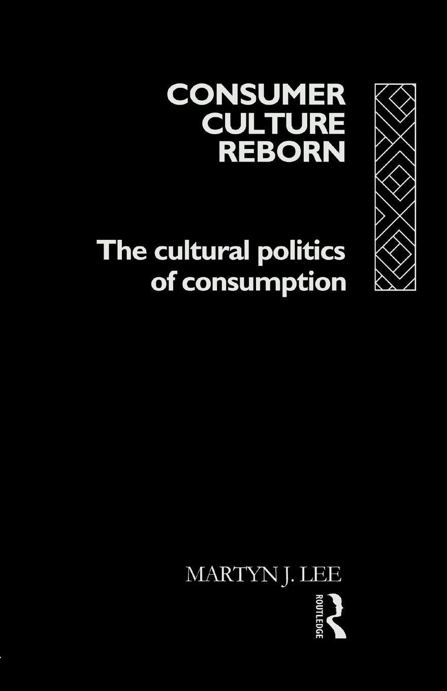 Consumer Culture Reborn: The Cultural Politics of Consumption