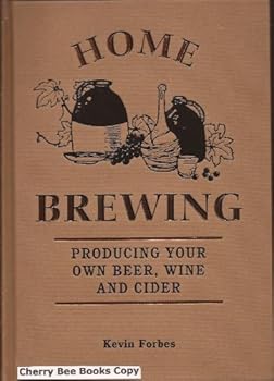 Hardcover Home Brewing: Producing Your Own Beer, Wine and Cider Book