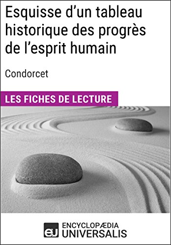 Télécharger Esquisse d'un tableau historique des progrès de l'esprit humain de Condorcet: Les Fiches de lecture Francais PDF