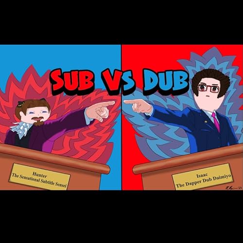 Chapter 4: Sub Vs Dub