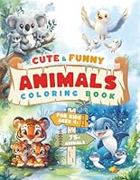Cute and Funny Animals Coloring Book for Kids Ages 4+: 75+ Amazing, Fun, and Easy Designs of Pets, Jungle and Ocean Creatures! Perfect for Discovery, ... and Fine Motor Skills for Little Adventurers! B0F5N9GV8N Book Cover