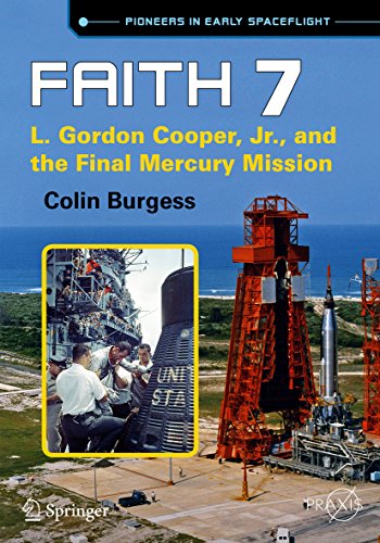 Télécharger Faith 7: L. Gordon Cooper, Jr., and the Final Mercury Mission (Springer Praxis Books) (English Editi PDF Ebook En Ligne