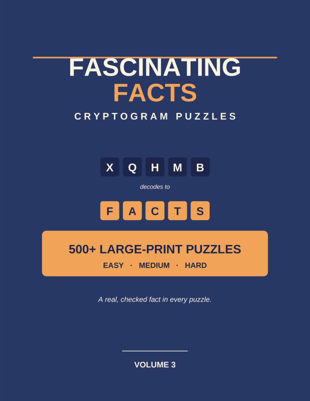 Fascinating Facts Cryptograms: 500+ Large-Print Cryptogram Puzzles for Adults and Seniors, Easy to Hard, With a True Trivia Fact in Every Answer