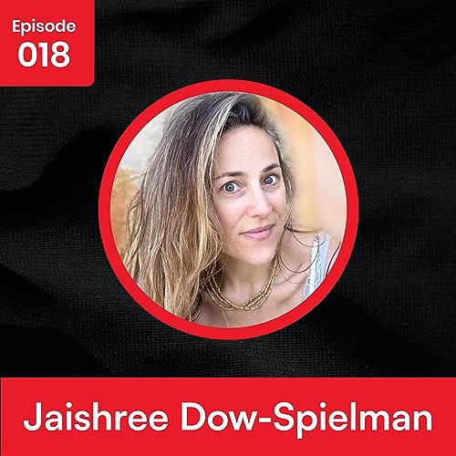 Yoga, Self Discovery, & Soul ft. Jaishree Dow-Spielman | Ep. 018