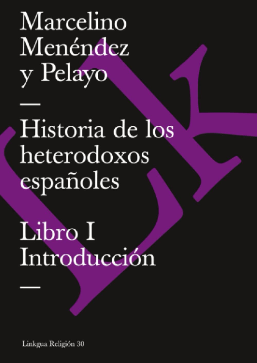 Historia de los heterodoxos españoles. Libro I. Introducción: Libro I. Introducción: 30 (Religión)