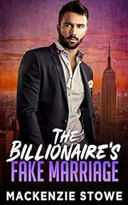 The Billionaire's Fake Marriage: A Billionaire Boss Fake Office Romance (The Billionaire Series Book 1)