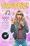 Swiftie!: 1001 Fun and Fascinating Facts About Taylor Swift You Did Not Know