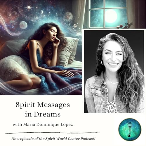 Classics #12 | Spirit Messages in Dreams (with Maria Dominique Lopez)