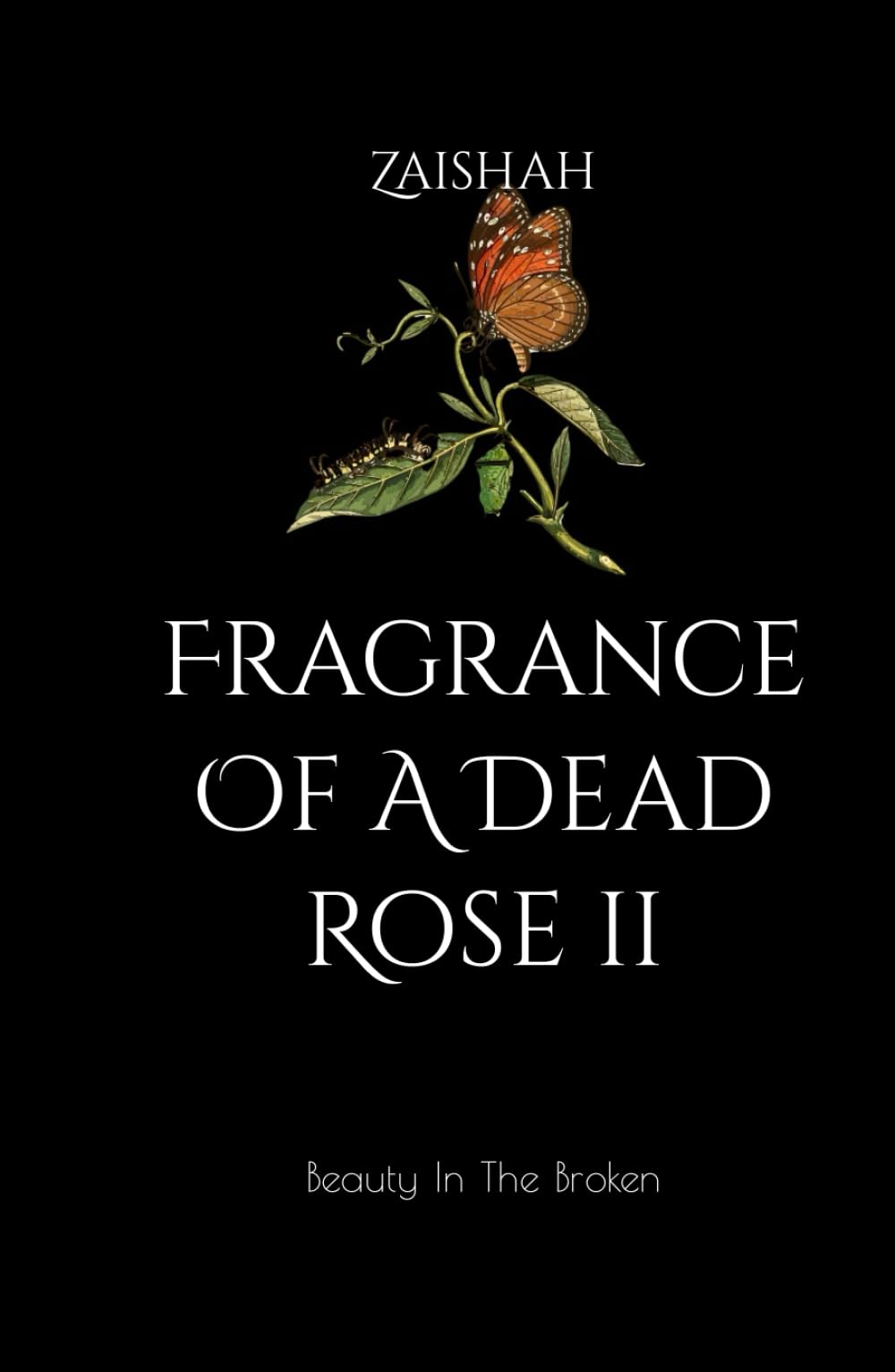Fragrance Of A Dead Rose II: Beauty In The Broken